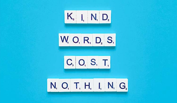 kind words cost nothing